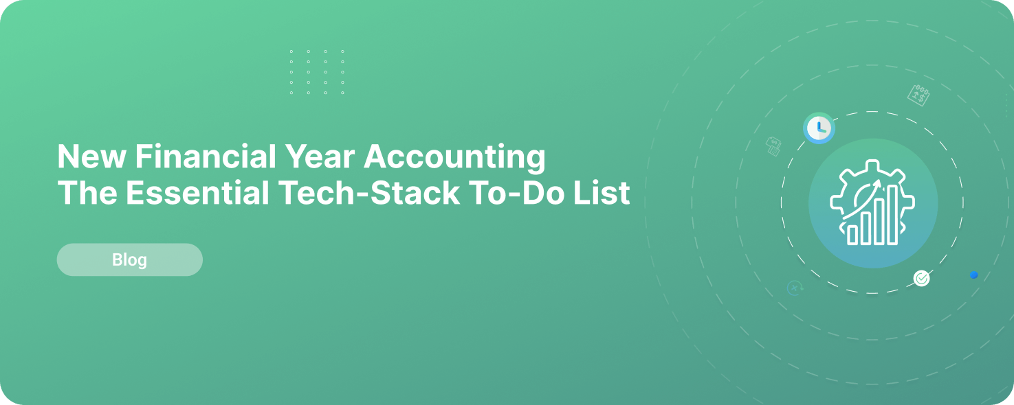 A green banner with an icon of a cog is one corner and the words 'New Financial Year Accounting – The essential tech-stack to-do list".